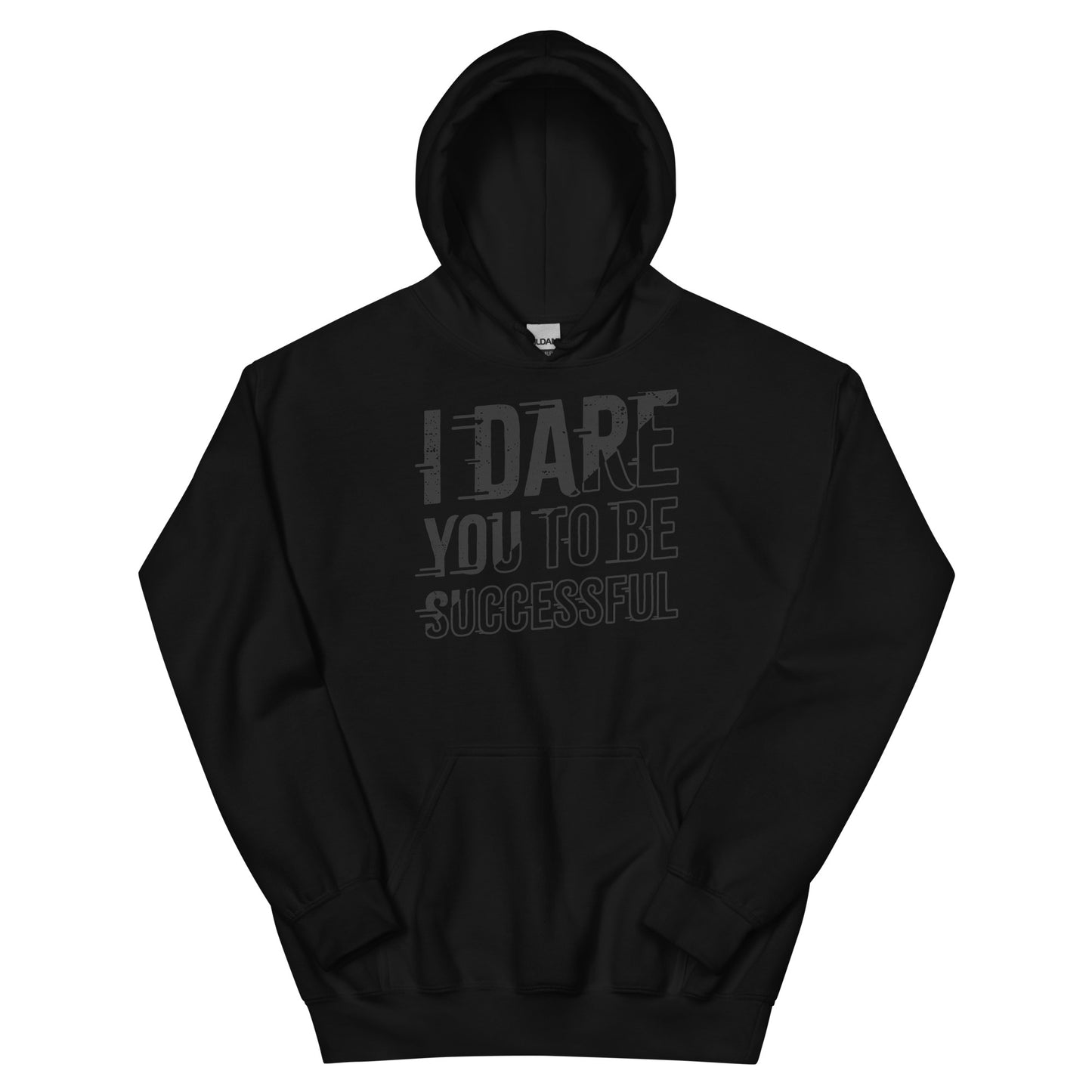 I DARE YOU TO BE SUCCESSFUL Unisex Hoodie
