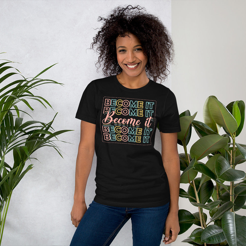 BECOME IT Unisex T-Shirt